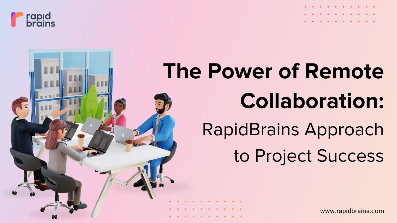 The Power of Remote Collaboration: RapidBrains Approach to Project Success