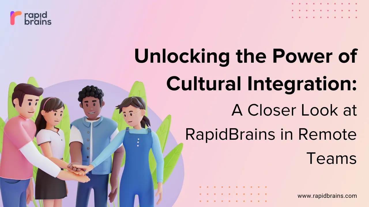 unlocking the power of cultural integration a closer look at rapid brains in remote teams