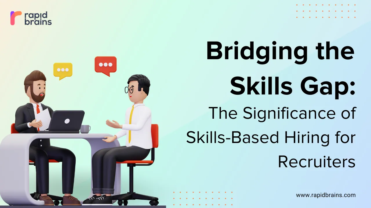 Bridging the Skills Gap: The Significance of Skills-Based Hiring for Recruiters