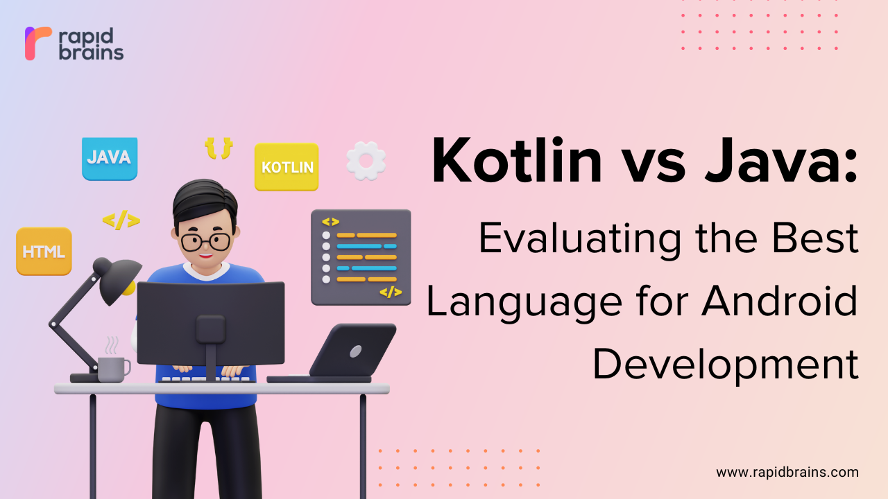 Kotlin vs. Java: Evaluating the Best Language for Android Development