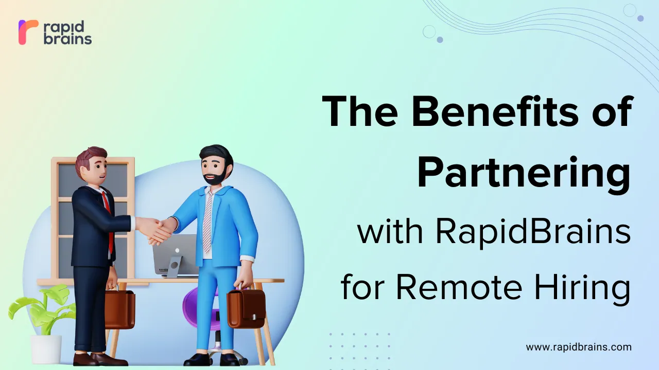 The Benefits of Partnering with RapidBrains for Remote Hiring