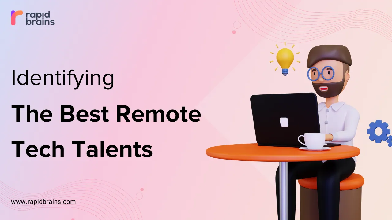 Identifying The Best Remote Tech Talents