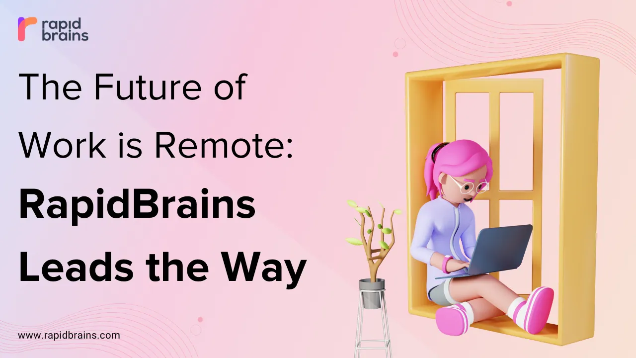 RapidBrains Leads the Way The Future of Work is Remote