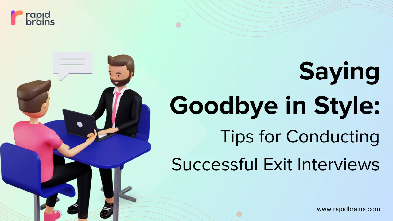 Saying Goodbye in Style: Tips for Conducting Successful Exit Interviews