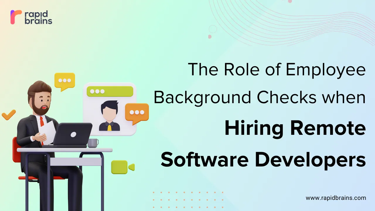 The Role of Employee Background Checks When Hiring the Best Remote Software Developers