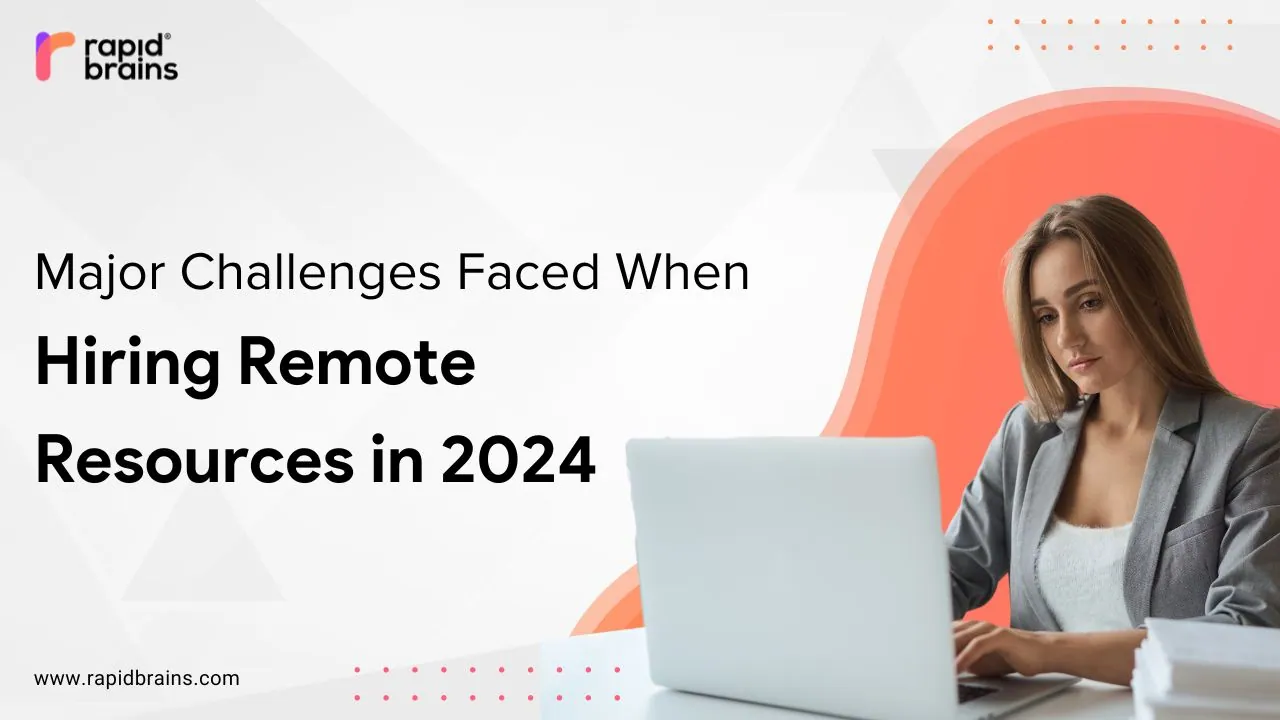 Major Challenges Faced When Hiring Remote Resources in 2024