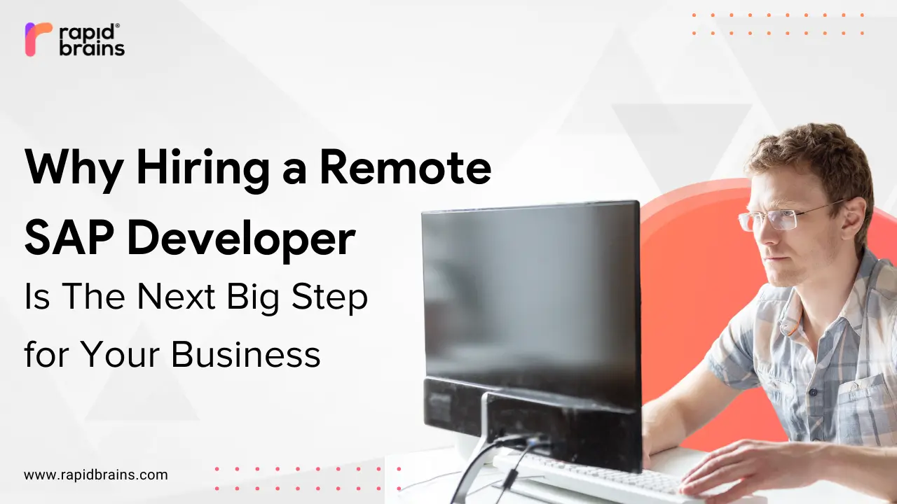 Why Hiring a Remote SAP Developer is the Next Big Step for Your Business