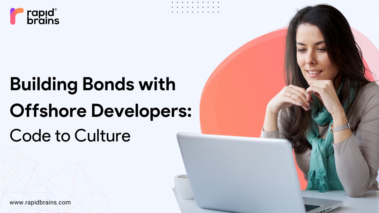Businesswoman working remotely on a laptop with the blog title 'Building Bonds with Offshore Developers: Code to Culture' by RapidBrains