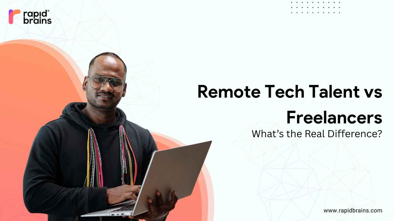 Remote Tech Talent vs Freelancers: What’s the Real Difference?