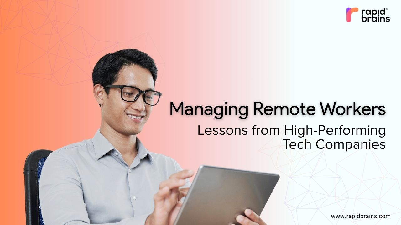 Professional man using a tablet with text "Managing Remote Workers: Lessons from High-Performing Tech Companies" and RapidBrains logo.
