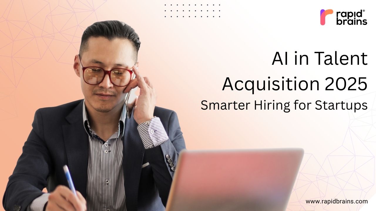 Man working on laptop with text: 'AI in Talent Acquisition 2025 – Smarter Hiring for Startups' and RapidBrains logo.