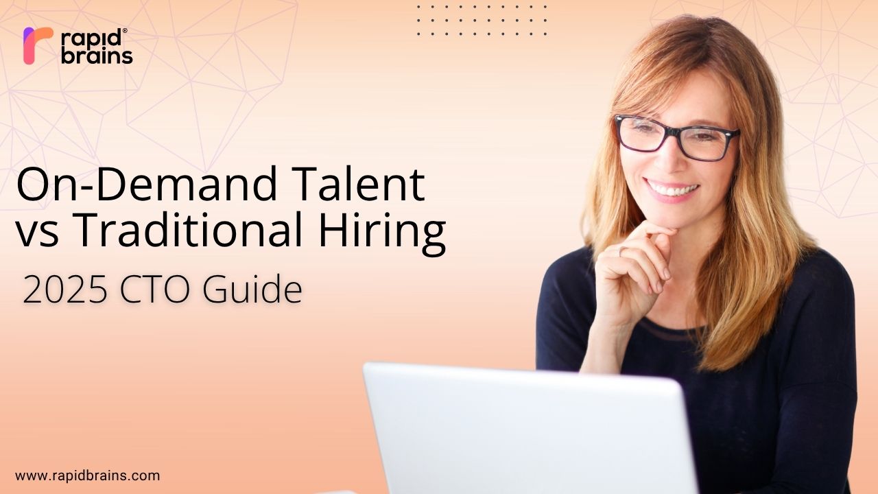 On-Demand Talent vs Traditional Hiring – 2025 CTO Guide by RapidBrains with woman working on laptop.