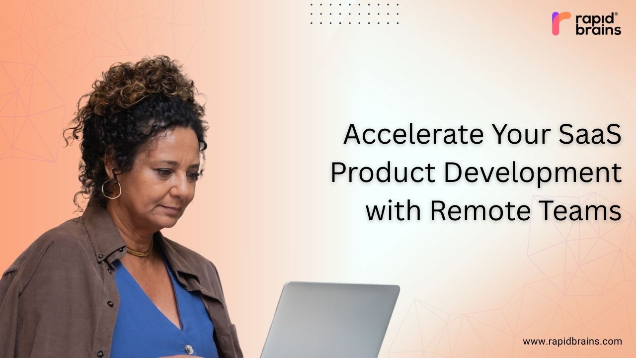 Business professional working on a laptop with text overlay 'Accelerate Your SaaS Product Development with Remote Teams' and RapidBrains logo.