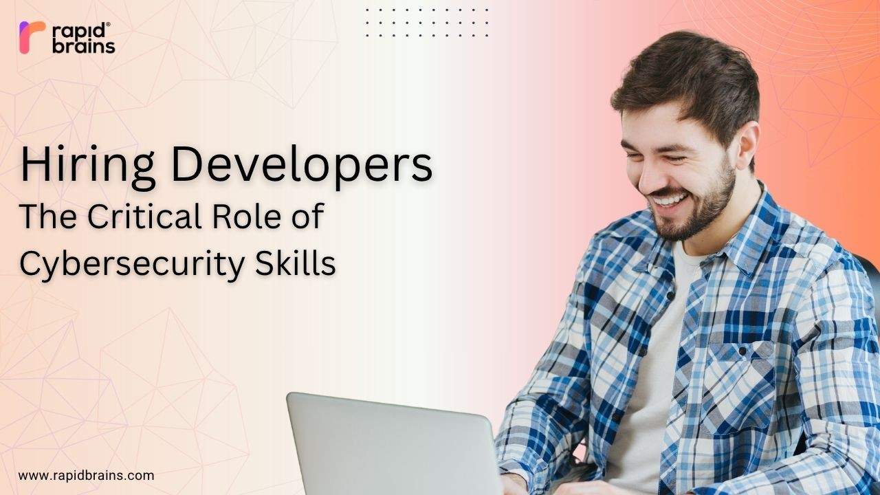 Professional working man working on a laptop with title -Hiring Developers The Critical Role of Cybersecurity Skills and RapidBrains logo