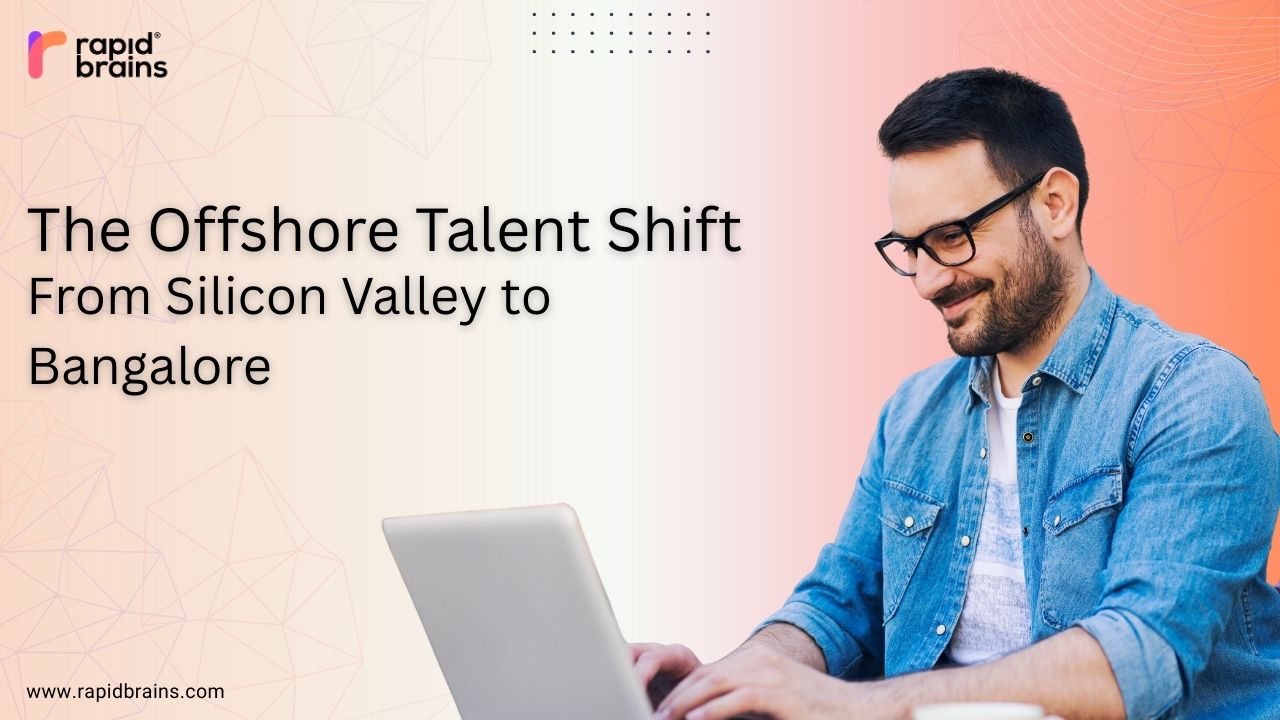 Banner with RapidBrains logo showing a smiling man working on a laptop. Text reads “The Offshore Talent Shift: From Silicon Valley to Bangalore.