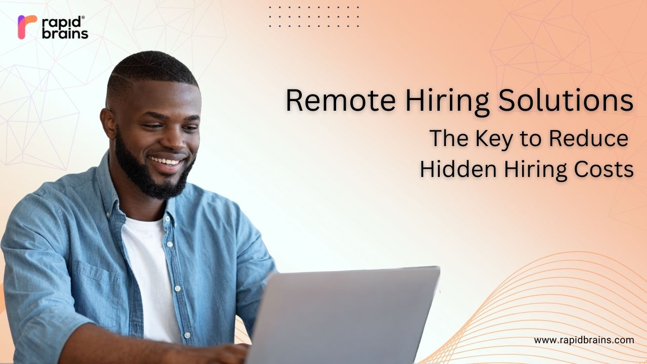 Professional using laptop with text ‘Remote Hiring Solutions – Reduce Hidden Hiring Costs’ and RapidBrains logo.