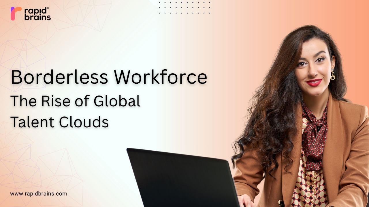Smiling professional woman with laptop beside text “Borderless Workforce: The Rise of Global Talent Clouds” and RapidBrains logo.